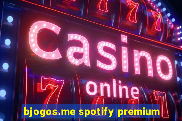 bjogos.me spotify premium